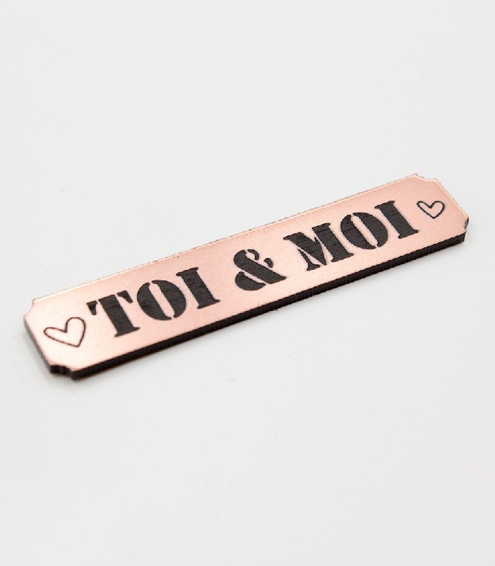 Etiquette avec le mot toi & moi en Acrylique de couleur rose gold SCRAPMOUSET