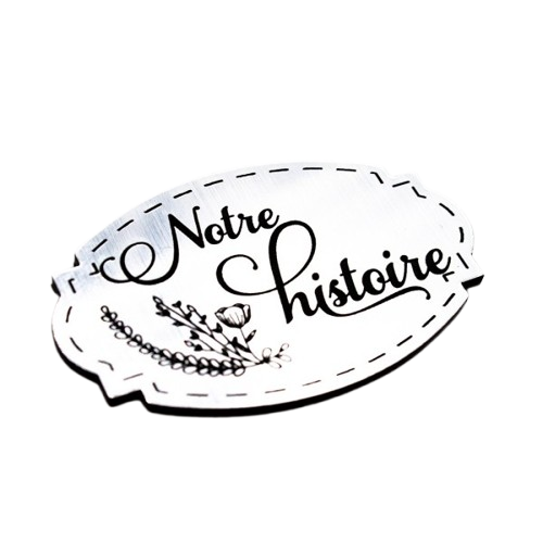 Etiquette Notre histoire en Acrylique argent brossé