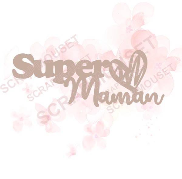 Mot Super maman avec coeur en carton bois SCRAPMOUSET