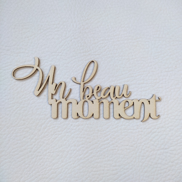 Mot Un beau moment en carton bois SCRAPMOUSET
