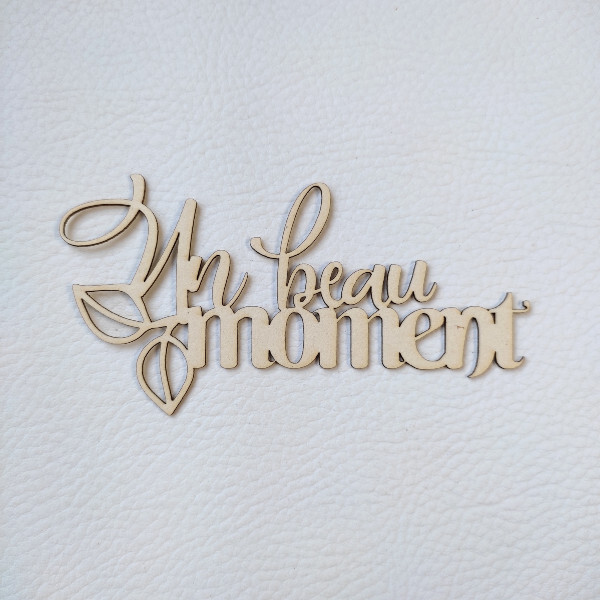 Mot Un beau moment avec feuillage en carton bois SCRAPMOUSET